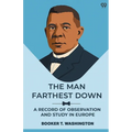 The Man Farthest Down A Record Of Observation And Study In Europe