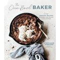 The One-Bowl Baker: Easy, Unfussy Recipes for Decadent Cakes, Brownies, Cookies and Breads