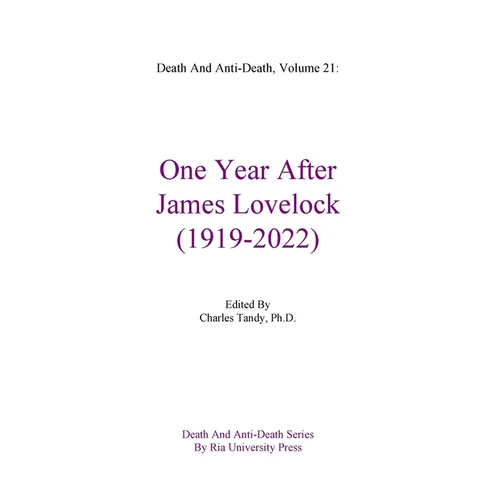 Death And Anti-Death, Volume 21: One Year After James Lovelock (1919-2022)