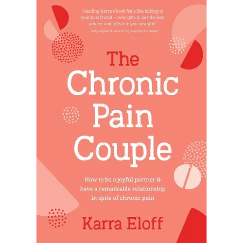 The Chronic Pain Couple: How to Be a Joyful Partner & Have a Remarkable Relationship in Spite of Chronic Pain
