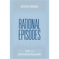 Rational Episodes: Logic for the Intermittently Reasonable