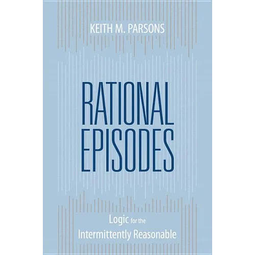 Rational Episodes: Logic for the Intermittently Reasonable