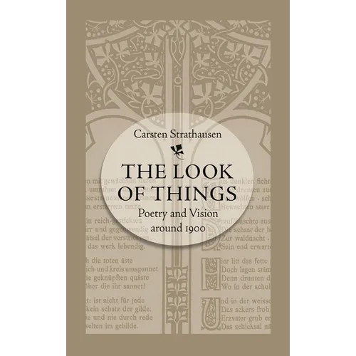 The Look of Things: Poetry and Vision Around 1900
