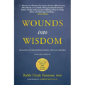 Wounds Into Wisdom: Healing Intergenerational Jewish Trauma: New Preface by Author, New Foreword by Gabor Maté, Reading Group and Study Guide