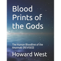 Blood Prints of the Gods: The Human Bloodline of the Anunnaki