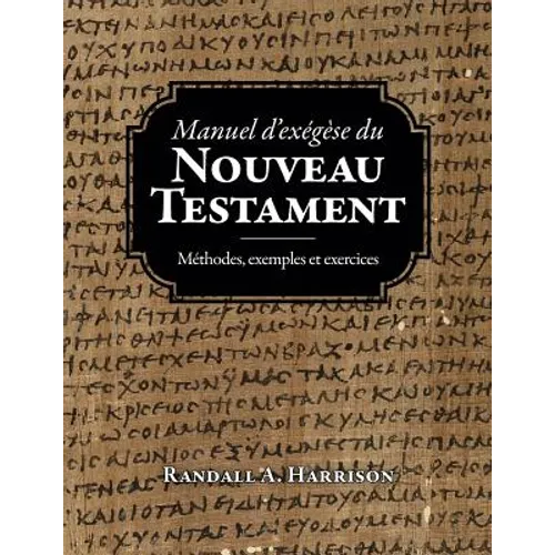 Manuel d'exegese du Nouveau Testament: Methodes, exemples et exercices