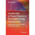 Introduction to Project Finance in Renewable Energy Infrastructure: Including Public-Private Investments and Non-Mature Markets