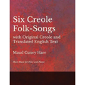Six Creole Folk-Songs with Original Creole and Translated English Text - Sheet Music for Voice and Piano