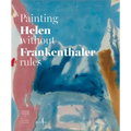 Helen Frankenthaler: Painting Without Rules