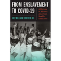 From Enslavement to Covid-19: A History of African American Health and Labor