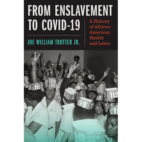 From Enslavement to Covid-19: A History of African American Health and Labor