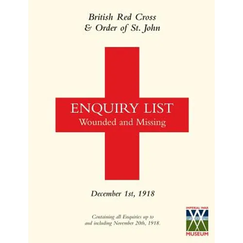 British Red Cross and Order of St John Enquiry List for Wounded and Missing: DECEMBER 1ST 1918 Part Two