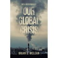 Our Global Crisis: "We'll Never Run Out!"