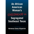 An African American Woman's Childhood in Segregated Southeast Texas