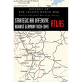 Strategic Air Offensive Against Germany 1939-1945 - Atlas: History of the Second World War: United Kingdom Military Series