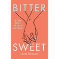 Bittersweet: A True Story of Love and Loss