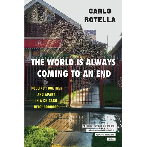 The World Is Always Coming to an End: Pulling Together and Apart in a Chicago Neighborhood