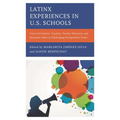 Latinx Experiences in U.S. Schools: Voices of Students, Teachers, Teacher Educators, and Education Allies in Challenging Sociopolitical Times