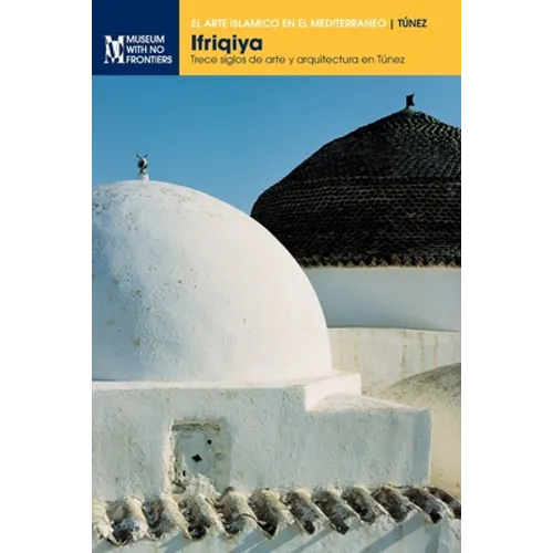 Ifriqiya: Trece siglos de arte y arquitectura en Túnez