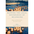 Mapping the Legal Boundaries of Belonging: Religion and Multiculturalism from Israel to Canada