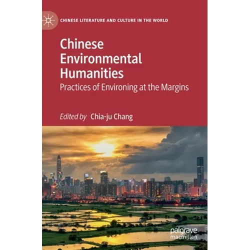 Chinese Environmental Humanities: Practices of Environing at the Margins