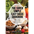 The Super Simple Easy Basic Cookbook