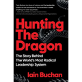 Hunting The Dragon: The Story Behind the World's Most Radical Leadership System