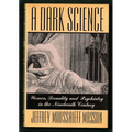 A Dark Science: Women, Sexuality, and Psychiatry in the Nineteenth Century