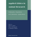 Applied Ethics in Animal Research: Philosophy, Regulation, and Laboratory Regulations