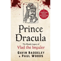 Prince Dracula: The Bloody Legacy of Vlad the Impaler