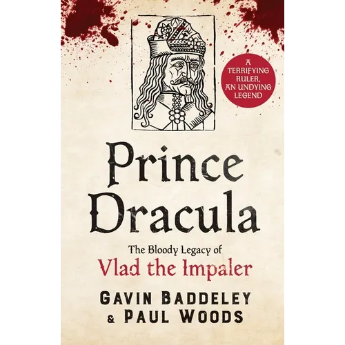 Prince Dracula: The Bloody Legacy of Vlad the Impaler