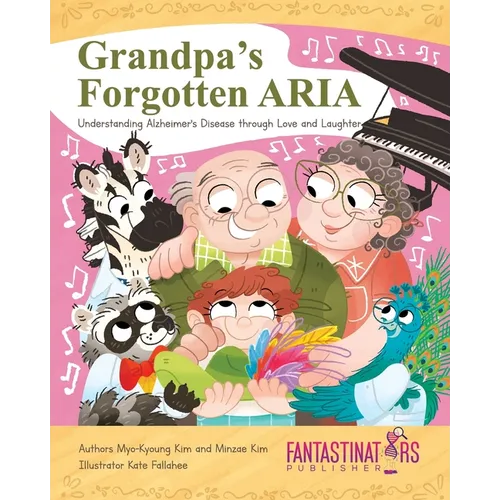 Grandpa's forgotten ARIA: Understanding Alzheimer's Disease Through Love and Laughter