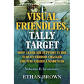 Visual Friendlies, Tally Target: How Close Air Support in the War on Terror Changed the Way America Made War: Volume I - Invasions