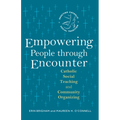 Empowering People Through Encounter: Catholic Social Teaching and Community Organizing