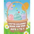 Easter Coloring Book for Kids ages 4 to 6: Easter Eggs and Bunny Coloring Book for Kids the perfect Easter gift