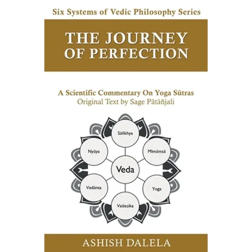 The Journey of Perfection: A Scientific Commentary on Yoga Sūtras