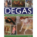 Degas: His Life and Works in 500 Images: An Illustrated Exploration of the Artist, His Life and Context with a Gallery of 300 of His Finest Paintings