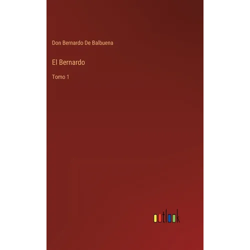 El Bernardo: Tomo 1