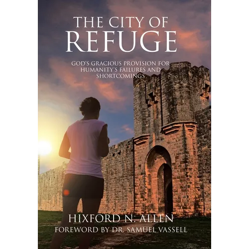 The City of Refuge: God's Gracious Provision for Humanity's Failures and Shortcomings