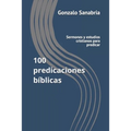 100 predicaciones bíblicas: Sermones y estudios cristianos para predicar