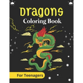 DRAGONS Coloring Book For Teenagers: An Adult Coloring Book with Cool Fantasy Dragons Design and Patterns For Stress Relief & Relaxation! (Awesome gif