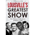 Louisville's Greatest Show: The Story of the Allen Athletic Club