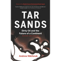 Tar Sands: Dirty Oil and the Future of a Continent