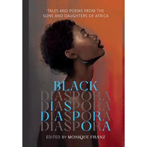 Black Diaspora: Tales and Poems from the Sons and Daughters of Africa