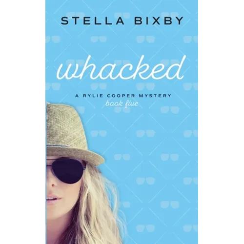 Whacked: A Rylie Cooper Mystery