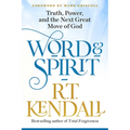 Word and Spirit: Truth, Power, and the Next Great Move of God