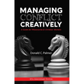 Managing Conflict Creatively (30th Anniversary Edition): A Guide for Missionaries & Christian Workers
