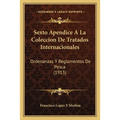 Sexto Apendice A La Coleccion De Tratados Internacionales: Ordenanzas Y Reglamentos De Pesca (1913)