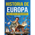 Historia de Europa: 1000 datos interesantes de la historia de Europa