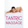 Tantric Massage: The Sensual Guide To Tantric Massage And Understanding Tantric Sex In Order To Enhance Your Sex Life